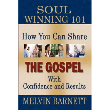 Soul Winning 101: How You Can Share The Gospel With Confidence And Results