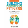 Building Psychological Fitness: How High Performers Achieve with Ease
