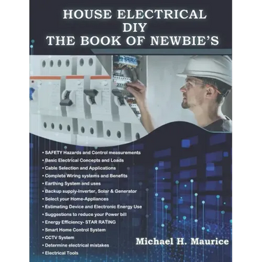 House Electrical DIY the Book of Newbie's: Fully Updated House Electrical Circuits and Light Designs/ Estimations, Backup Power and Also Requirements