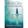 Breakthrough Prayers Decrees and Confessions: Overcoming Demonic Resistance Through Warfare Prayer