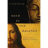 Mind in the Balance: Meditation in Science, Buddhism, and Christianity
