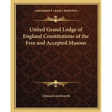 United Grand Lodge of England Constitutions of the Free and Accepted Masons