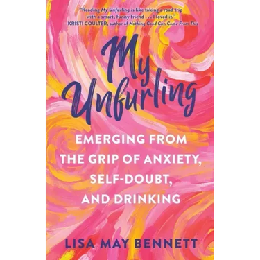 My Unfurling: Emerging from the Grip of Anxiety, Self-Doubt, and Drinking