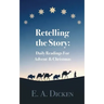 Retelling the Story: Daily Readings for Advent and Christmas
