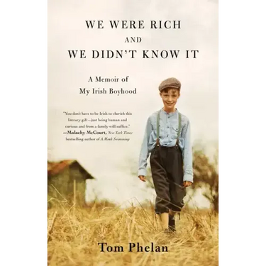 We Were Rich and We Didn't Know It: A Memoir of My Irish Boyhood