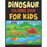 Dinosaur Coloring Book For Kids: Great Gift For Boys & Girls