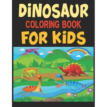 Dinosaur Coloring Book For Kids: Great Gift For Boys & Girls