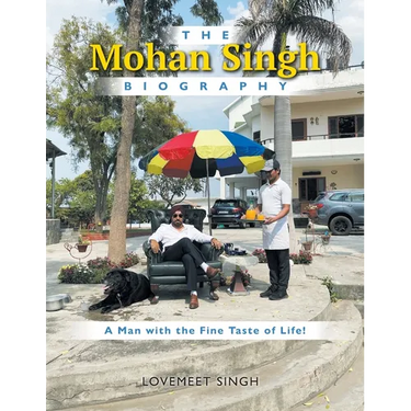 The Mohan Singh Biography: A Man with the Fine Taste of Life!
