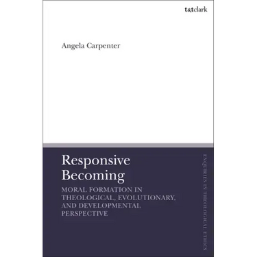 Responsive Becoming: Moral Formation in Theological, Evolutionary, and Developmental Perspective