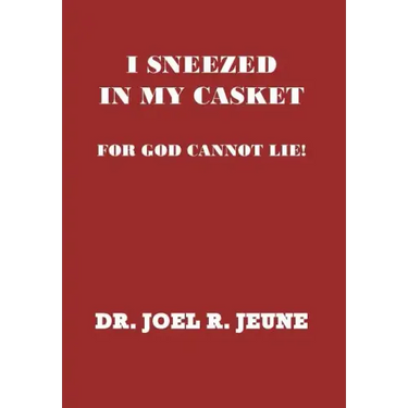 I Sneezed in My Casket!: For God Cannot Lie