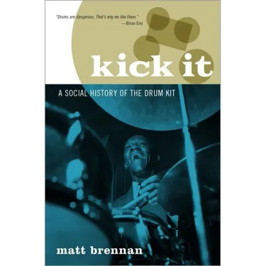 Kick It: A Social History of the Drum Kit