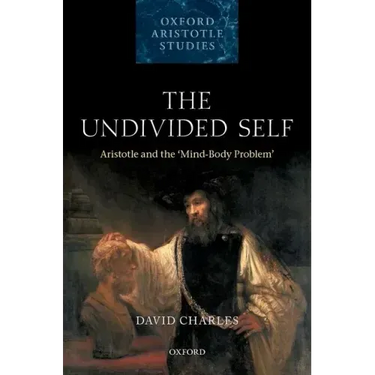 The Undivided Self: Aristotle and the 'Mind-Body' Problem