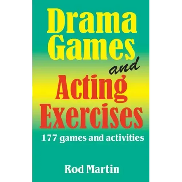 Drama Games and Acting Exercises: 177 Games and Activities for Middle School
