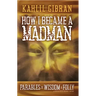 How I Became a Madman: Parables of Folly and Wisdom