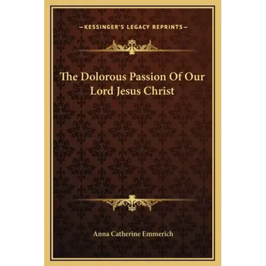 The Dolorous Passion of Our Lord Jesus Christ