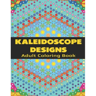 Kaleidoscope Designs: Adult Coloring Book