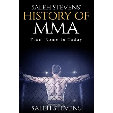 Saleh Stevens' History of MMA: From Rome to Today