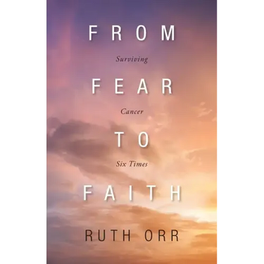 From Fear To Faith: Surviving Cancer Six Times