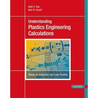 Understanding Plastics Engineering Calculations: Hands-On Examples and Case Studies