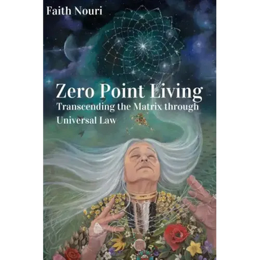 Zero Point Living: Transcending the Matrix through Universal Law