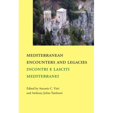 Mediterranean Encounters and Legacies: Incontri e lasciti mediterranei