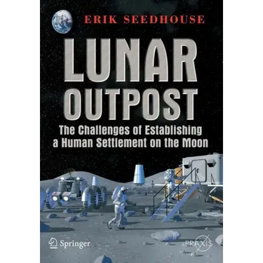 Lunar Outpost: The Challenges of Establishing a Human Settlement on the Moon