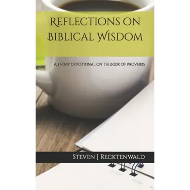 Reflections on Biblical Wisdom: A 31 Day Devotional on the Book of Proverbs