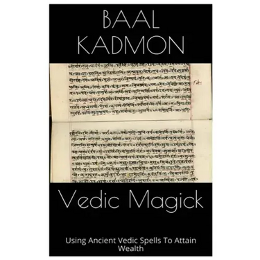 Vedic Magick: Using Ancient Vedic Spells To Attain Wealth