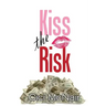 Kiss the Risk