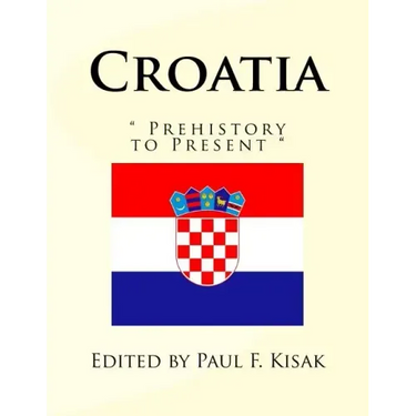 Croatia: " Prehistory to Present "