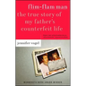 Flim-Flam Man: The True Story of My Father's Counterfeit Life