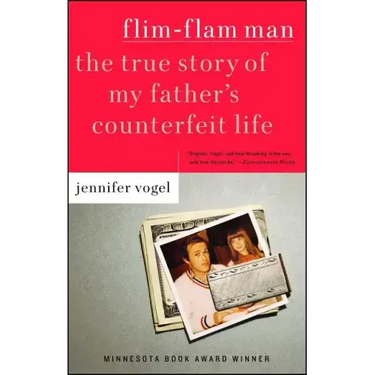 Flim-Flam Man: The True Story of My Father's Counterfeit Life