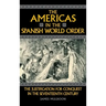 The Americas in the Spanish World Order: The Justification for Conquest in the Seventeenth Century