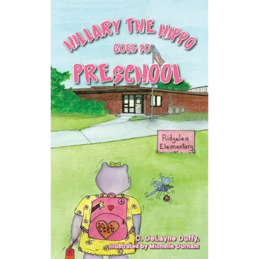 Hillary the Hippo Goes to Preschool