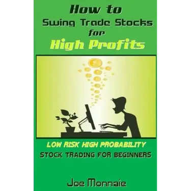 How to Swing Trade Stocks for High Profits: Low Risk High Probability Stock Trading for Beginners