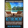 Retirement: The Ultimate Retirement Planning Guide To Get Out Of Debt, Create Passive Income To Quit Your Day Job, And Travel The World!