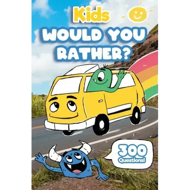 Kids Would You Rather: 300 'Would You Rather' Questions, Fun Travel Games For Kids In Car