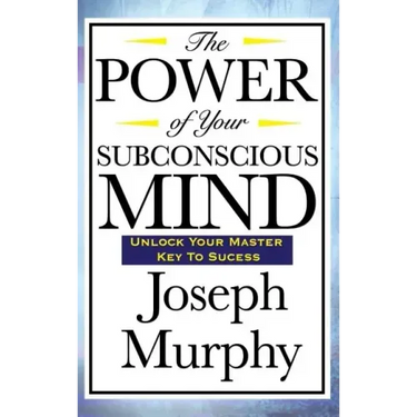 The Power of Your Subconscious Mind