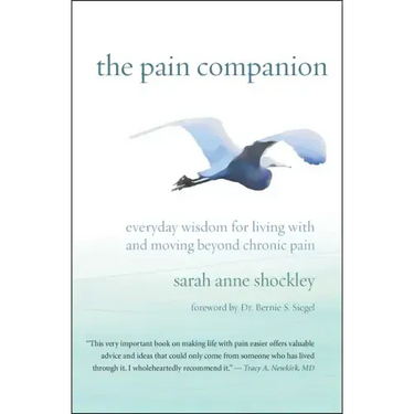 The Pain Companion: Everyday Wisdom for Living with and Moving Beyond Chronic Pain