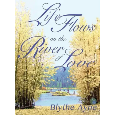 Life Flows on the River of Love