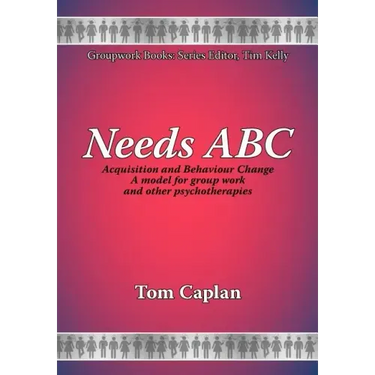 Needs ABC: Acquisition and Behaviour Changea Model for Group Work and Other Psychotherapies