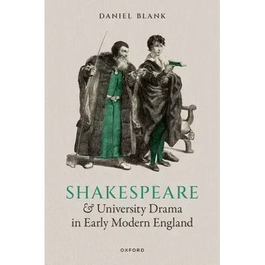 Shakespeare and University Drama in Early Modern England