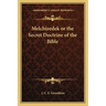 Melchizedek or the Secret Doctrine of the Bible