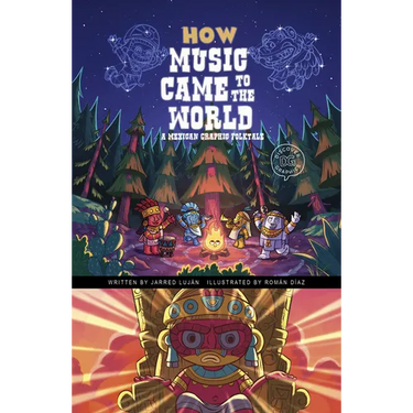 How Music Came to the World: A Mexican Graphic Folktale