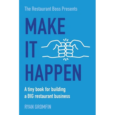 Make It Happen: A tiny book for building a BIG restaurant business