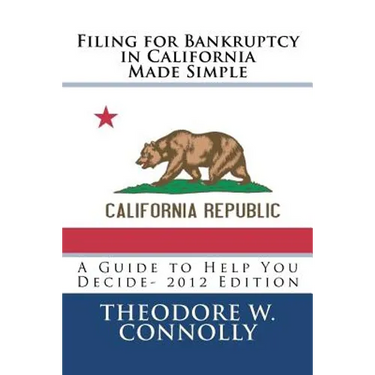 Filing for Bankruptcy in California Made Simple: A Guide to Help You Decide