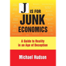 J Is for Junk Economics: A Guide to Reality in an Age of Deception