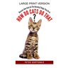How Do Cats Do That? Large Print Version: Discover How Cats Do The Amazing Things They Do In