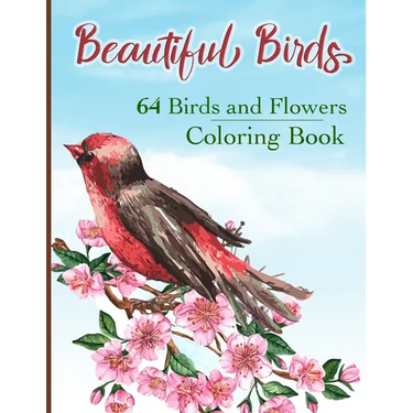 Beautiful Birds Coloring Book: Simple Large Print Coloring Pages with 64 Birds and Flowers: Beautiful Hummingbirds, Owls, Eagles, Peacocks, Doves and