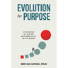 Evolution to Purpose: Choosing a Life of Authenticity with Work